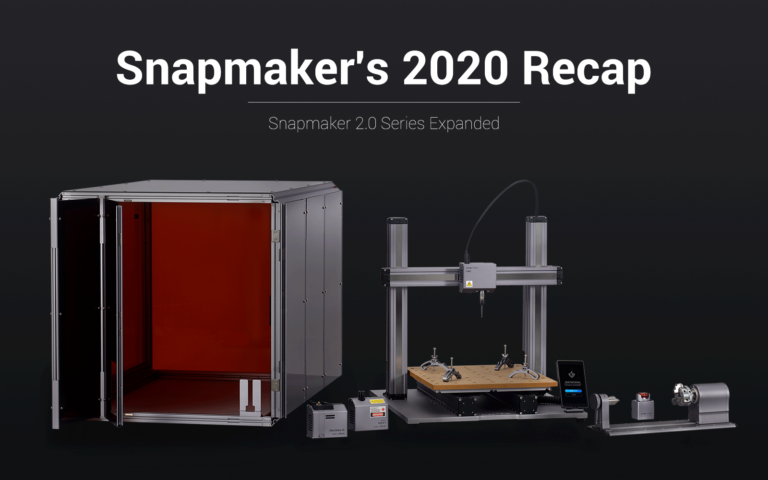 Snapmaker’s 2020 recap and plans for 2021