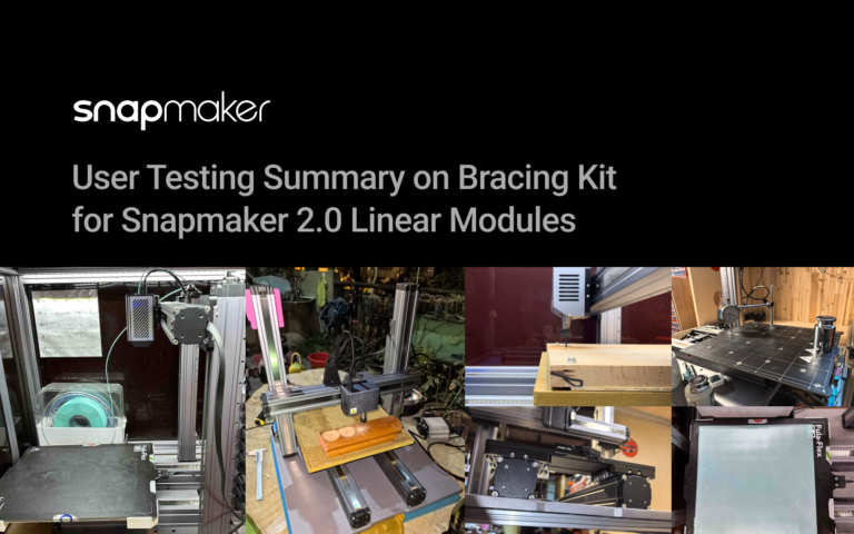 Unveiling Insights from the Snapmaker 2.0 Bracing Kit User Testing Program